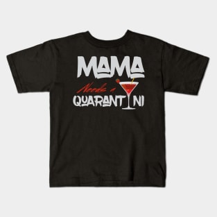 Mama Needs A Quarantini Kids T-Shirt